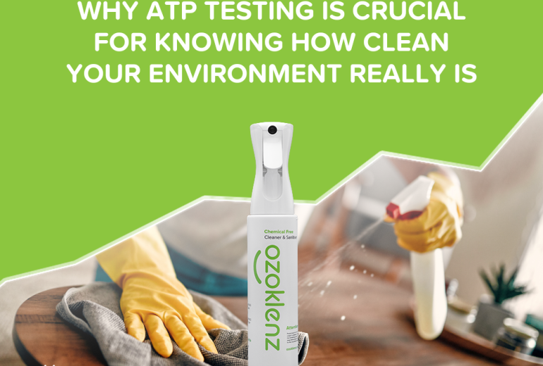 Why ATP Testing is Crucial For Knowing How Clean Your Environment Really Is