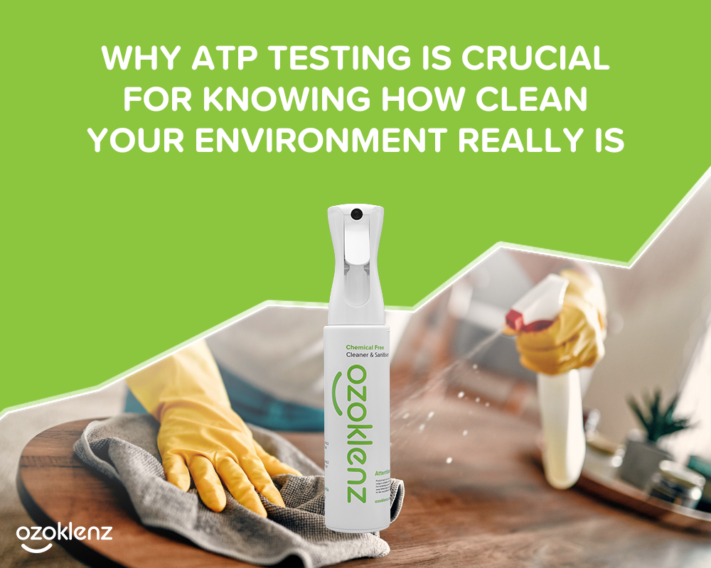 Why ATP Testing is Crucial For Knowing How Clean Your Environment Really Is