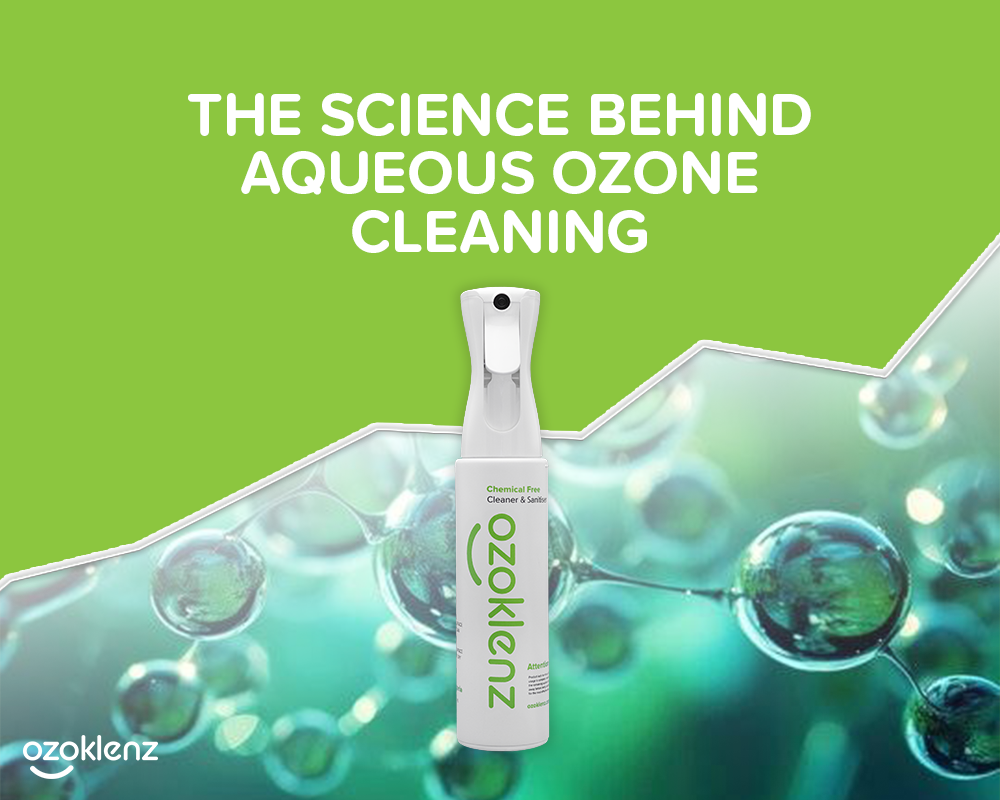 The Science Behind Aqueous Ozone Cleaning